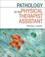 Lescher, P: Pathology for the Physical Therapist Assistant