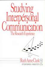 Studying Interpersonal Communication: The Research Experience