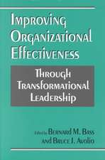 Improving Organizational Effectiveness through Transformational Leadership