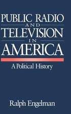 Public Radio and Television in America: A Political History