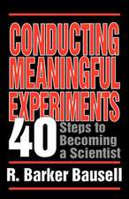 Conducting Meaningful Experiments: 40 Steps to Becoming a Scientist