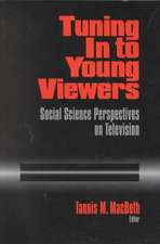 Tuning In to Young Viewers: Social Science Perspectives on Television