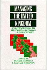 Managing the United Kingdom: An Introduction to its Political Economy and Public Policy