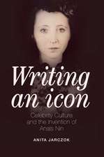 Writing an Icon: Celebrity Culture and the Invention of Anaïs Nin