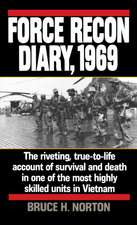 Force Recon Diary, 1969: The Riveting, True-To-Life Account of Survival and Death in One of the Most Highly Skilled Units in Vietnam