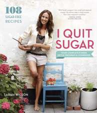 I Quit Sugar: Your Complete 8-Week Detox Program and Cookbook 