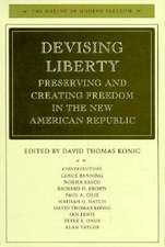 Devising Liberty: Preserving and Creating Freedom in the New American Republic