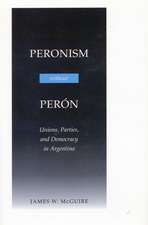 Peronism Without Peron: Unions, Parties, and Democracy in Argentina