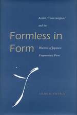 Formless in Form: Kenko, Tsurezuregusa and the Rhetoric of Japanese Fragmentary Prose