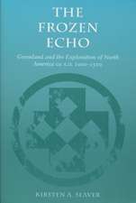 The Frozen Echo: Greenland and the Exploration of North America, ca. A.D. 1000-1500