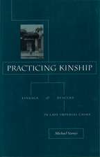 Practicing Kinship: Lineage and Descent in Late Imperial China