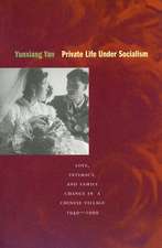 Private Life under Socialism: Love, Intimacy, and Family Change in a Chinese Village, 1949-1999