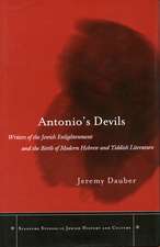 Antonio’s Devils: Writers of the Jewish Enlightenment and the Birth of Modern Hebrew and Yiddish Literature