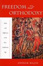 Freedom and Orthodoxy: Islam and Difference in the Post-Andalusian Age