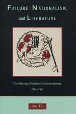 Failure, Nationalism, and Literature: The Making of Modern Chinese Identity, 1895-1937