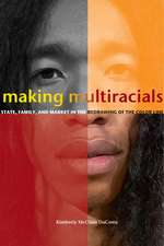 Making Multiracials: State, Family, and Market in the Redrawing of the Color Line 