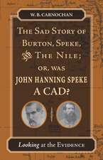 The Sad Story of Burton, Speke, and the Nile; or, Was John Hanning Speke a Cad: Looking at the Evidence