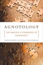 Agnotology: The Making and Unmaking of Ignorance