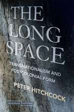 The Long Space: Transnationalism and Postcolonial Form