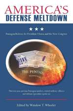 America’s Defense Meltdown: Pentagon Reform for President Obama and the New Congress