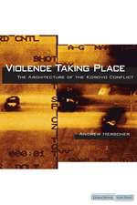 Violence Taking Place: The Architecture of the Kosovo Conflict