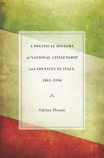 A Political History of National Citizenship and Identity in Italy, 1861–1950