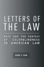 Letters of the Law: Race and the Fantasy of Colorblindness in American Law