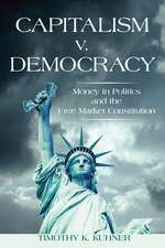 Capitalism v. Democracy: Money in Politics and the Free Market Constitution