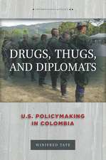 Drugs, Thugs, and Diplomats: U.S. Policymaking in Colombia