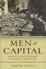 Men of Capital: Scarcity and Economy in Mandate Palestine