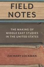 Field Notes: The Making of Middle East Studies in the United States