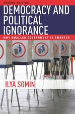 Democracy and Political Ignorance: Why Smaller Government Is Smarter, Second Edition