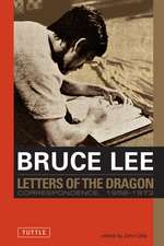 Bruce Lee: Letters of the Dragon: An Anthology of Bruce Lee's Correspondence with Family, Friends, and Fans 1958-1973