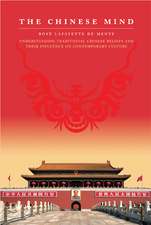 The Chinese Mind: Understanding Traditional Chinese Beliefs and Their Influence on Contemporary Culture 