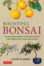 Bountiful Bonsai: Create Instant Indoor Container Gardens with Edible Fruits, Herbs and Flowers