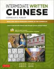 Intermediate Written Chinese: Read and Write Mandarin Chinese As the Chinese Do (Audio Recordings & Printable PDFs Included)