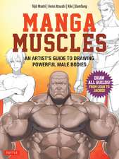 Manga Muscles: An Artist's Guide to Drawing Powerful Male Bodies [With Over 500 color and B&W illustrations]