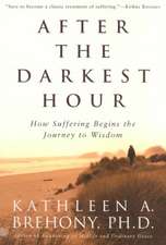 After the Darkest Hour: How Suffering Begins the Journey to Wisdom