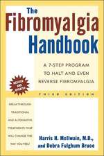 The Fibromyalgia Handbook, 3rd Edition: A 7-Step Program to Halt and Even Reverse Fibromyalgia