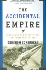 The Accidental Empire: Israel and the Birth of the Settlements, 1967-1977