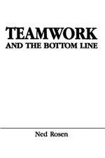 Teamwork and the Bottom Line: Groups Make A Difference