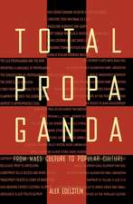 Total Propaganda: From Mass Culture To Popular Culture