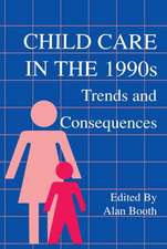 Child Care in the 1990s: Trends and Consequences