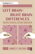 Left Brain - Right Brain Differences: Inquiries, Evidence, and New Approaches