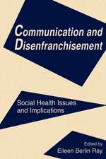 Communication and Disenfranchisement: Social Health Issues and Implications