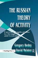 The Russian Theory of Activity: Current Applications To Design and Learning