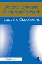 Second Language Classroom Research: Issues and Opportunities