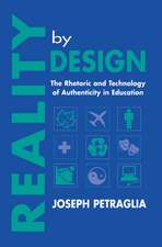 Reality By Design: The Rhetoric and Technology of Authenticity in Education