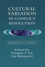 Cultural Variation in Conflict Resolution: Alternatives To Violence