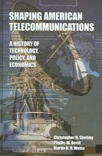 Shaping American Telecommunications: A History of Technology, Policy, and Economics